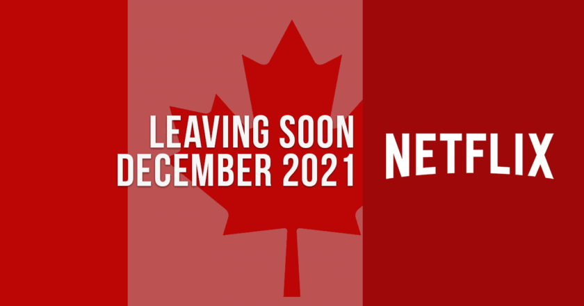 Movies & TV Shows Leaving Netflix Canada in December 2021