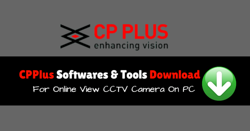 CP Plus Softwares and Download Tools for Online View CCTV Camera on PC