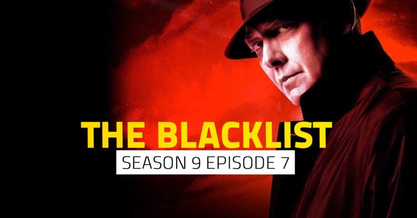 The Blacklist’ Season 9 Episode 7 Release Date Spoilers, Cast and Watch Online