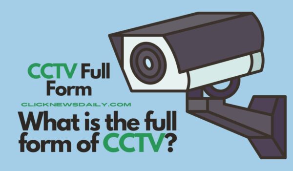 CCTV Full Form: What is the full form of CCTV?