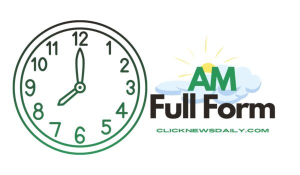 AM Full Form: Understanding Ante Meridiem and Its Usage