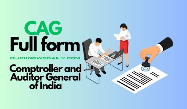 CAG Full Form: Comptroller and Auditor General of India