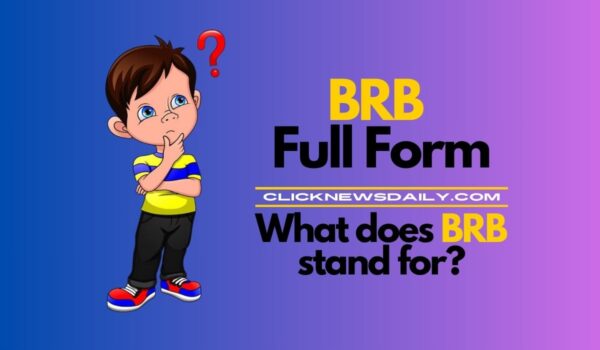 BRB Full Form: What does BRB stand for?