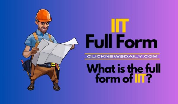 IIT Full Form: What is the full form of IIT?