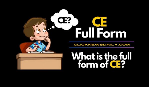 CE Full Form: What is the full form of CE?