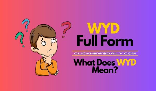 WYD Full Form: What Does WYD Mean?