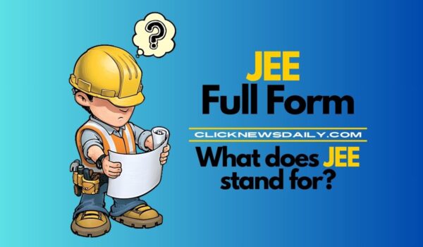 JEE Full Form: What does JEE stand for?