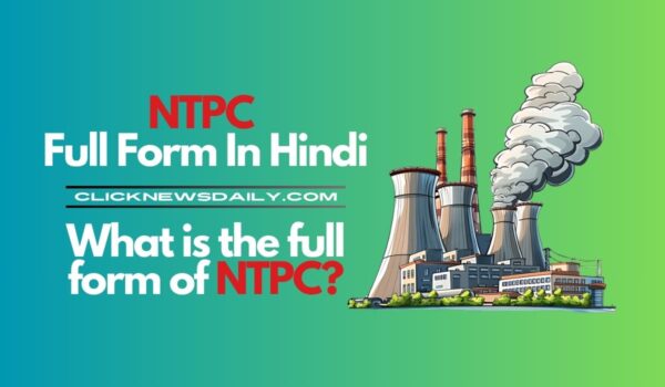 NTPC Full Form: What is NTPC and What does it do?