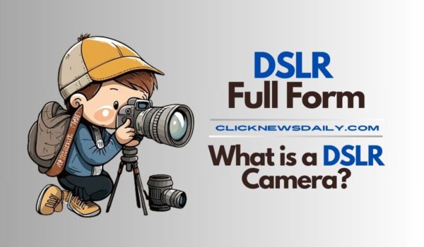 DSLR Full Form: What is a DSLR Camera?