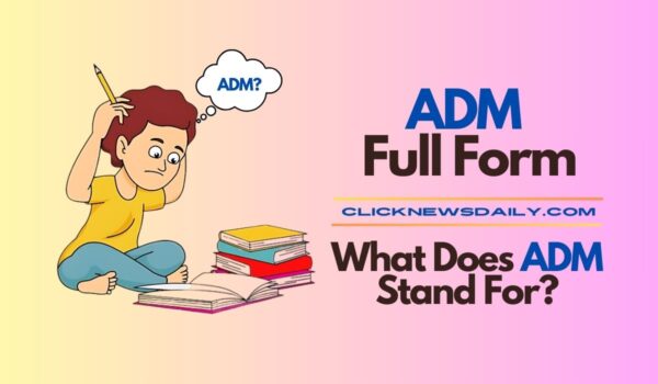 ADM Full Form: What Does ADM Stand For?