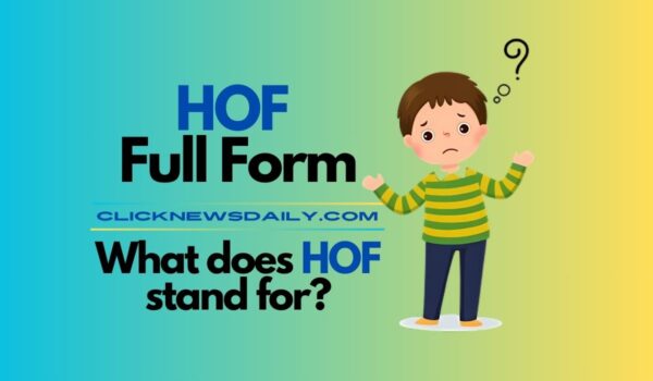 HOF Full Form: What does HOF stand for?