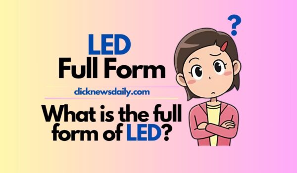 LED Full Form: What is the full form of LED?