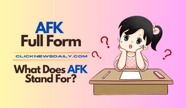 AFK Full Form: What Does AFK Stand For?