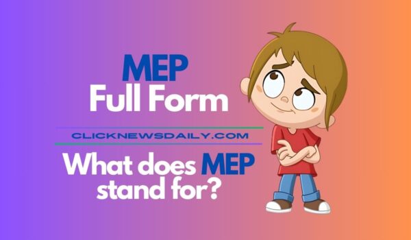 MEP Full Form: What does MEP stand for?