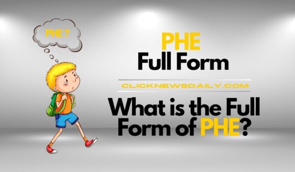 PHE Full Form: What is the Full Form of PHE?