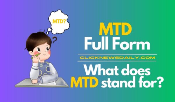 MTD Full Form: What does MTD stand for?