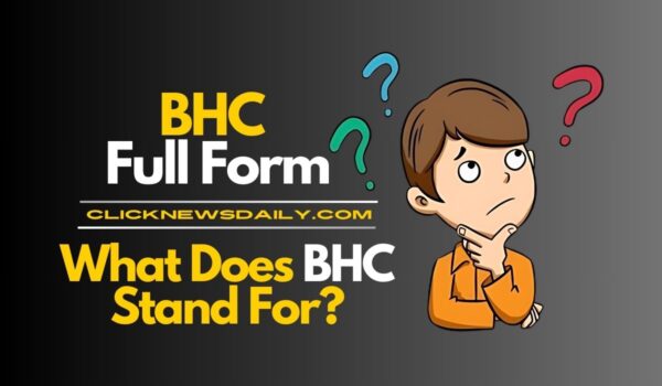 BHC Full Form: What Does BHC Stand For?