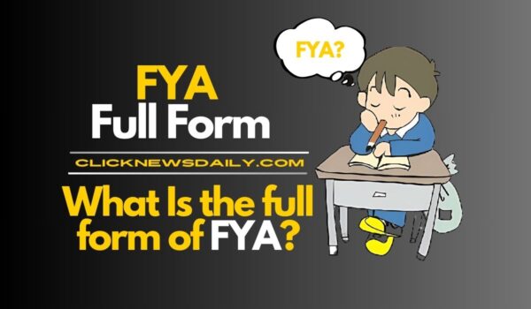 FYA Full Form: What Is the full form of FYA?